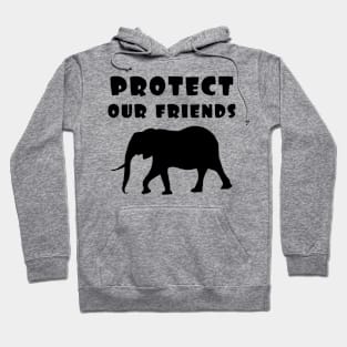 protect our friends - elephant Hoodie